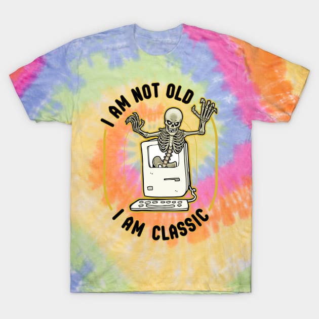 I am not old. I am classic. T-Shirt by PCStudio57